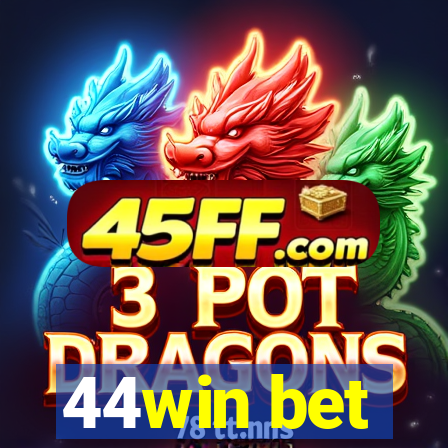 44win bet